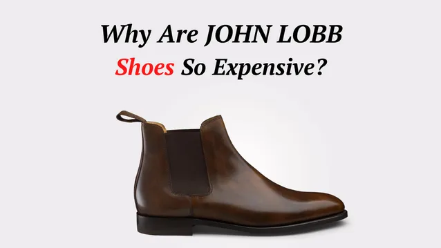 Why Are John Lobb Shoes So Expensive? (Top 5 Reasons) - Brand Separator