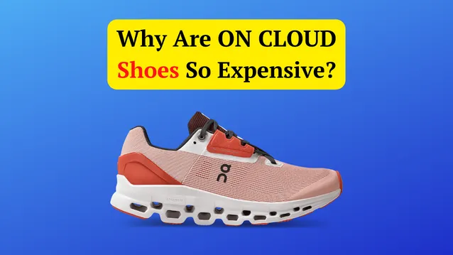 why are on cloud shoes so expensive